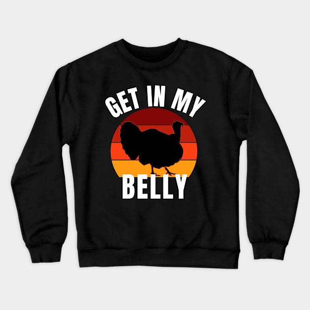 Get in My Belly Shirt Crewneck Sweatshirt by LBAM, LLC